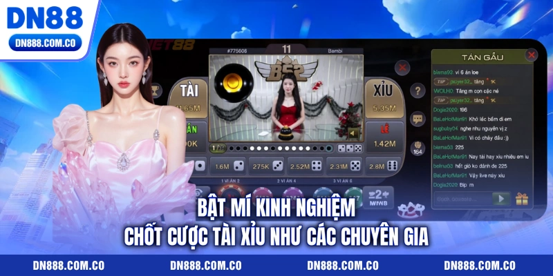 Bật mí kinh nghiệm chốt cược Tài Xỉu như các chuyên gia