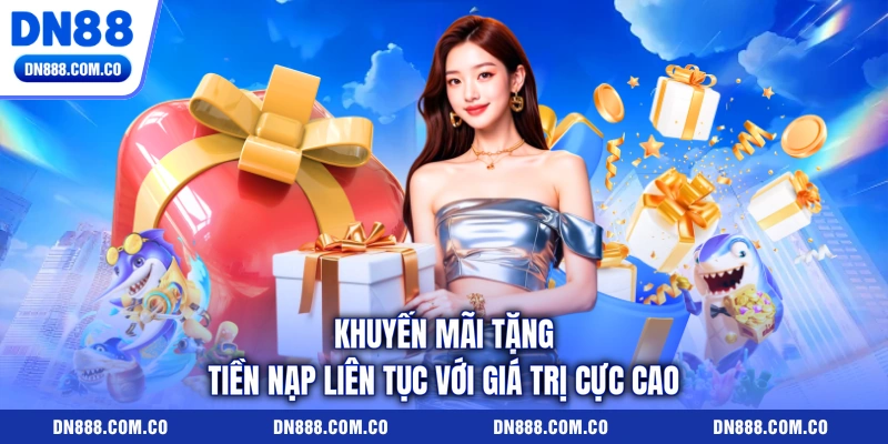 Khuyến mãi tặng tiền nạp liên tục với giá trị cực cao