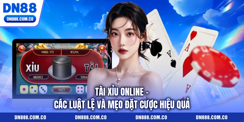 Tài Xỉu Online - Các Luật Lệ Và Mẹo Đặt Cược Hiệu Quả