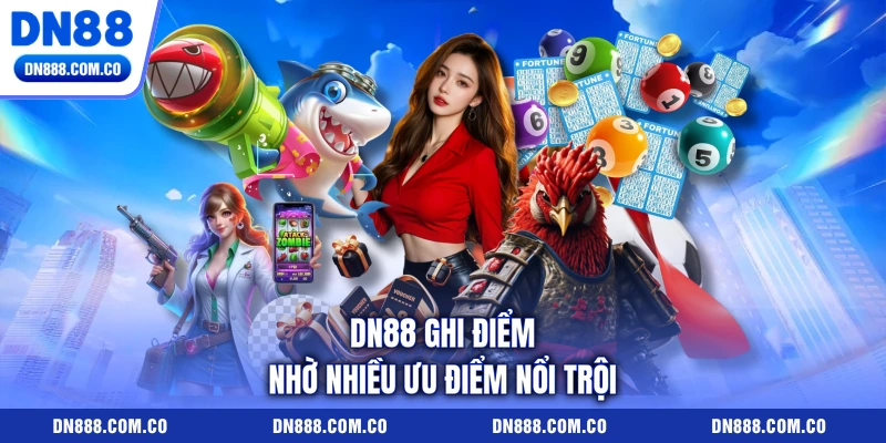 DN88 ghi điểm nhờ nhiều ưu điểm nổi trội